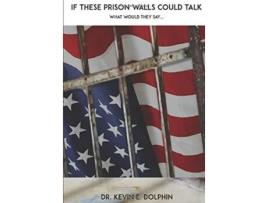 Livro If These Prison Walls Could Talk What Would They Say de Dr Dolphin (Inglês)