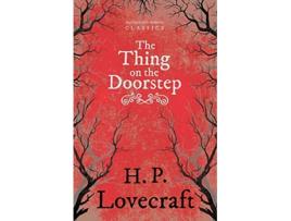 Livro The Thing on the Doorstep Fantasy and Horror Classics With a Dedication by George Henry Weiss de H P Lovecraft George Henry Weiss (Inglês)