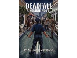 Livro Deadfall A Zombie Novel de Anthony Giangregorio (Inglês)