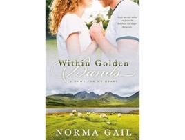 Livro Within Golden Bands A Home for My Heart de Norma Gail (Inglês)