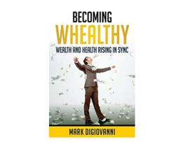 Livro Becoming Whealthy Wealth and Health Rising in Sync de Mark DiGiovanni (Inglês)