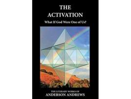 Livro The Activation What If God Were One of Us Eight Activating Consciousness de Anderson Andrews (Inglês)