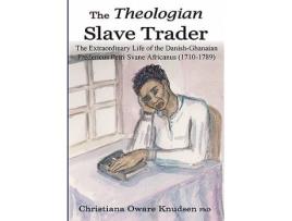 Livro The Theologian Slave Trader de Christiana Oware Knudsen (Inglês)