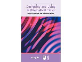 Livro Designing and Using Mathematical Tasks de John Mason e Sue Johnston-Wilder (Inglês - Capa Dura)