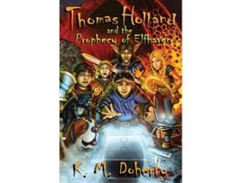 Livro Thomas Holland and the Prophecy of Elfhaven The Thomas Holland Series de K M Doherty (Inglês)