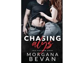 Livro Chasing Alys A Rockstar Romance True Platinum Series de Morgana Bevan (Inglês)