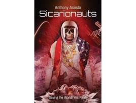 Livro Sicarionauts Saving the World Yes Really de Anthony J Acosta (Inglês)