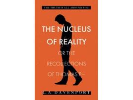 Livro The Nucleus of Reality or the Recollections of Thomas P— de LA Davenport (Inglês)