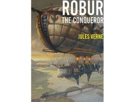 Livro Robur the Conqueror a science fiction novel by Jules Verne published in 1886 and also known as The Clipper of the Clouds de Jules Verne (Inglês)