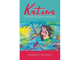 Livro Katina The mermaid who wanted to be human de Shirley Ruth Hassen (Inglês)