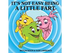 Livro Its Not Easy Being A Little Fart My Little Fart de Ben Jackson Sam Lawrence (Inglês)