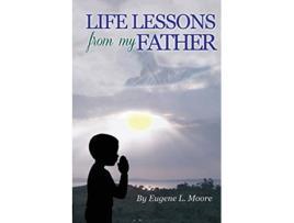 Livro Life Lessons From My Father de Eugene L Moore (Inglês)
