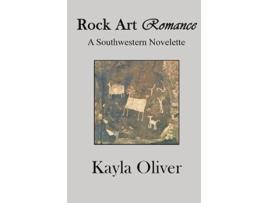 Livro Rock Art Romance A Southwestern Novelette de Kayla Oliver (Inglês)
