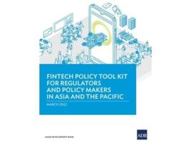 Livro Fintech Policy Tool Kit for Regulators and Policy Makers in Asia and the Pacific de Asian Development Bank (Inglês)