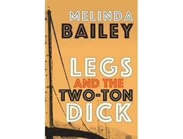 Livro Legs and the TwoTon Dick de Melinda Bailey (Inglês)