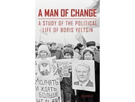 Livro A MAN OF CHANGE A STUDY OF THE POLITICAL LIFE OF BORIS YELTSIN de M R Zezina O G Malysheva F V Malkhozova (Inglês)