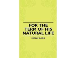 Livro For The Term Of His Natural Life de Marcus Clarke (Inglês)