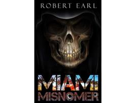 Livro Miami Misnomer de Robert Earl (Inglês)