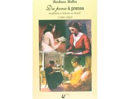 Livro Da Pena A Prensa - Mulheres E Leitura No Brasil (1 de Barbara Heller (Português)