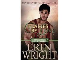 Livro Flames of Love A FriendswithBenefits Fireman Romance Firefighters of Long Valley Romance de Erin Wright (Inglês)