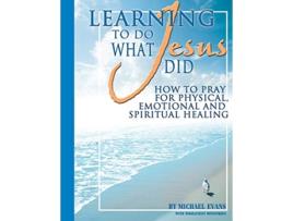 Livro Learning to Do What Jesus Did de Michael Evans Wholeness Ministries (Inglês)