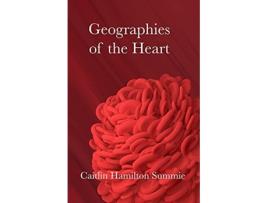 Livro Geographies of the Heart de Caitlin Hamilton Summie (Inglês)