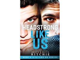Livro Headstrong Like Us de Krista Ritchie e Becca Ritchie (Inglês)