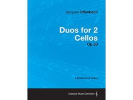 Livro Duos for 2 Cellos Op50 A Score for 2 Cellos de Jacques Offenbach (Inglês)