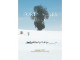 Livro Forty Acres Deep de Michael Perry (Inglês)