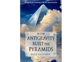 Livro How Antigravity Built the Pyramids de Nick Redfern (Inglês)