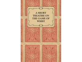 Livro A Short Treatise on the Game of Whist Containing the Laws of the Game de Anon (Inglês)