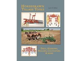 Livro Horsedrawn Tillage Tools de Lynn R Miller (Inglês)
