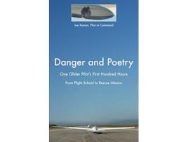 Livro Danger and Poetry One Glider Pilots First Hundred Hours from Flight School to Rescue Mission de Joe Karam (Inglês)