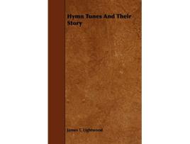 Livro Hymn Tunes And Their Story de James T Lightwood (Inglês)