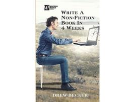 Livro Write a Nonfiction Book in Four Weeks 2 Writers Blocks de Drew S Becker (Inglês)