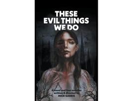Livro These Evil Things We Do A Novel Four Novellas Encyclopocalypse Originals de Mick Garris (Inglês)