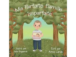 Livro Ma Parfaite Famille Imparfaite French Edition de Amie Lands (Francês)