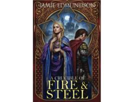 Livro A Crucible of Fire and Steel Heirs of War de Jamie Edmundson (Inglês)