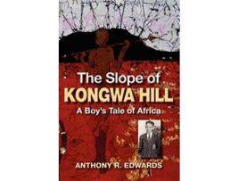 Livro The Slope of Kongwa Hill A Boys Tale of Africa de Anthony R Edwards (Inglês)