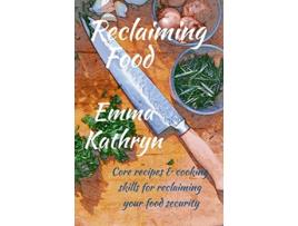 Livro Reclaiming Food de Emma Kathryn (Inglês)