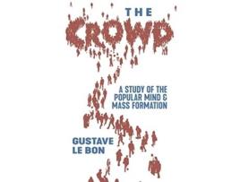 Livro The Crowd A Study of the Popular Mind and Mass Formation de Gustave Le Bon (Inglês)