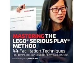 Livro Mastering the LEGO Serious Play Method 44 Facilitation Techniques for Trained LEGO Serious Play Facilitators de Sean Blair (Inglês)