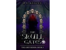 Livro The Skull Gates The Grey Riders Book 5 de P G Badzey (Inglês)