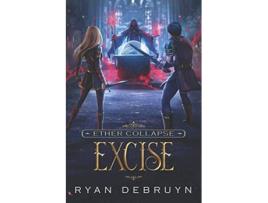 Livro Excise A PostApocalyptic LitRPG Ether Collapse de Ryan Debruyn (Inglês)