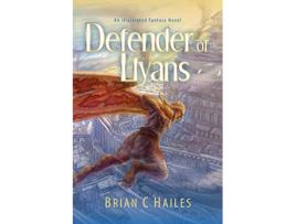 Livro Defender of Llyans An Illustrated Fantasy Novel The Lasuna Chronicles de Brian C Hailes (Inglês)