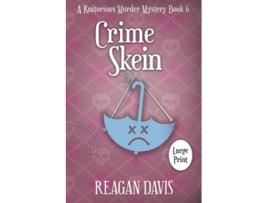 Livro Crime Skein A Knitorious Murder Mystery book 6 A Knitorious Murder Mystery Collection de Reagan Davis (Inglês)