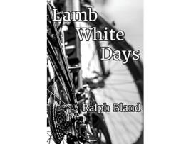 Livro Lamb White Days de Ralph Bland (Inglês)