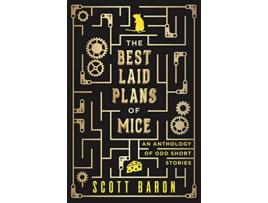Livro The Best Laid Plans of Mice An anthology of odd short stories de Scott Baron (Inglês)