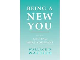 Livro Being a New You Essays on Getting What You Want de Wallace D Wattles Orison Swett Marden (Inglês)