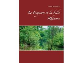 Livro Le Forgeron et la belle Rhénane French Edition de Pascal Schmitt (Francês)